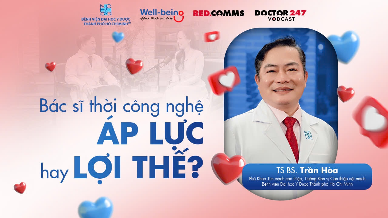 Well-being: Bác sĩ thời công nghệ, áp lực hay lợi thế? - TS BS. Trần Hòa 
