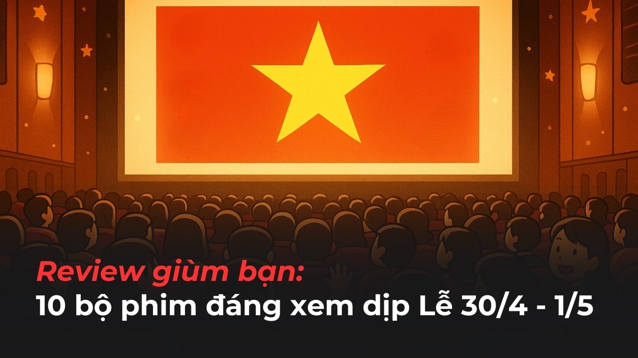 review-phim-chieu-rap-le-30-thang-4