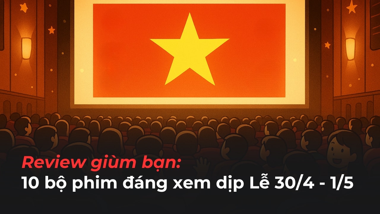 review-phim-chieu-rap-le-30-thang-4