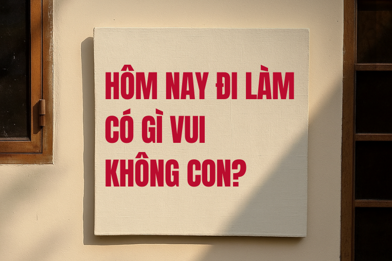 hom-nay-di-lam-co-gi-vui-khong-con.png