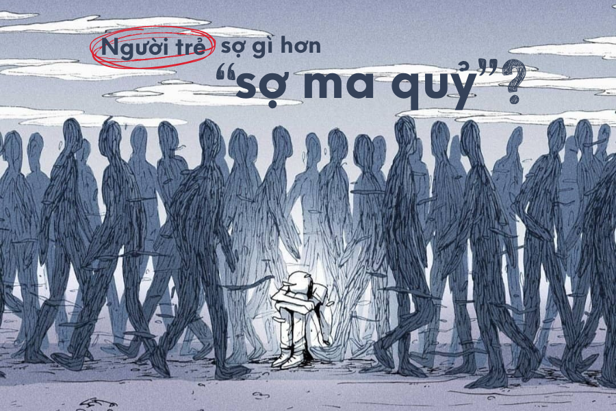 Người trẻ ngày nay sợ gì hơn sợ ma quỷ?