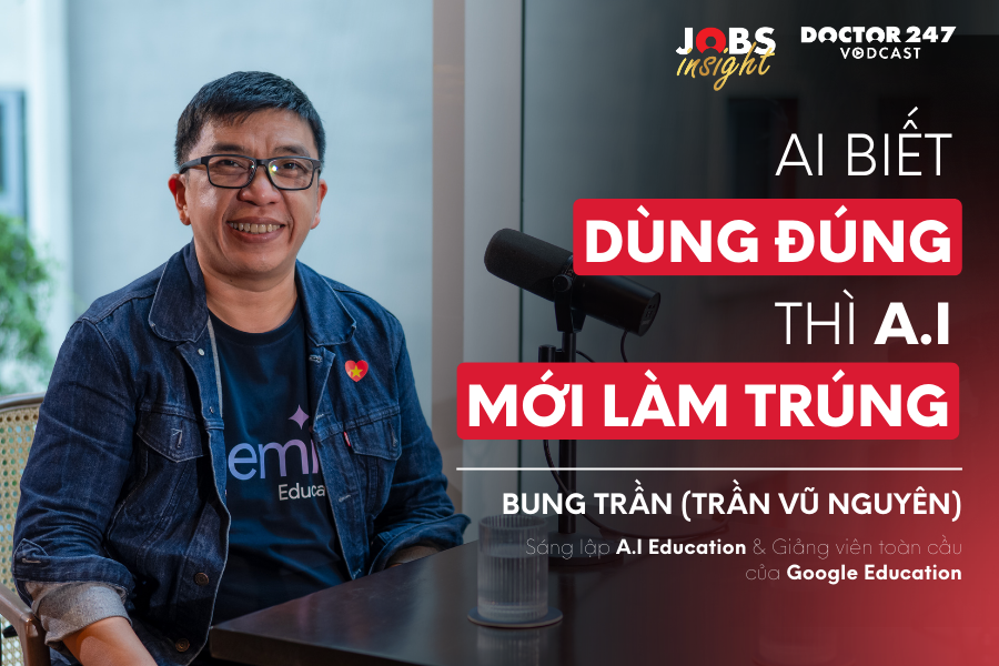 AI biết dùng đúng thì A.I mới làm trúng - Bung Trần | #JobsInsight EP17 