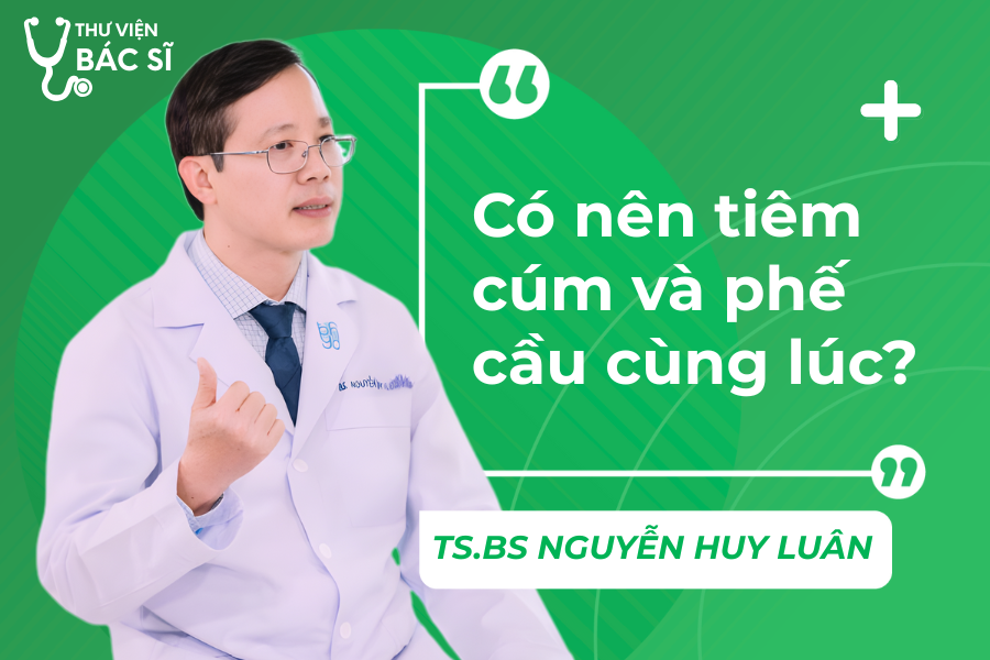 Hỏi đáp Bác sĩ: Có nên tiêm cúm và phế cầu cùng lúc?
