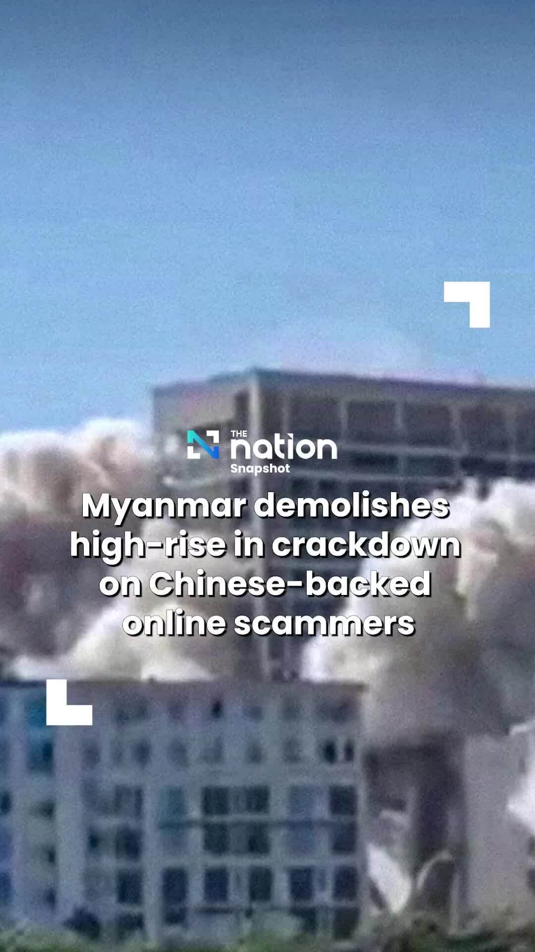 Myanmar liên tiếp đánh sập các tòa nhà của tội phạm lừa đảo trực tuyến
