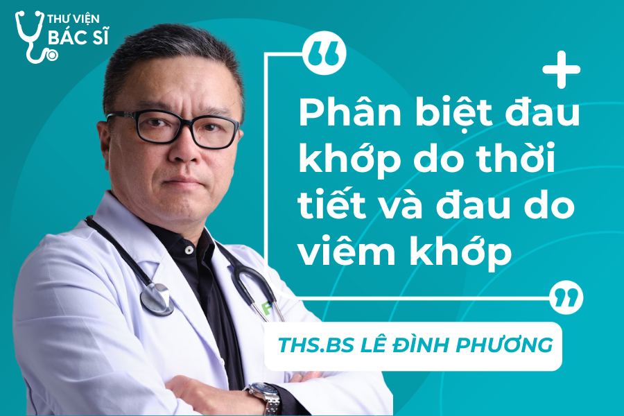 Hỏi đáp bác sĩ: Làm sao để phân biệt đau khớp do thời tiết và đau do viêm khớp? 