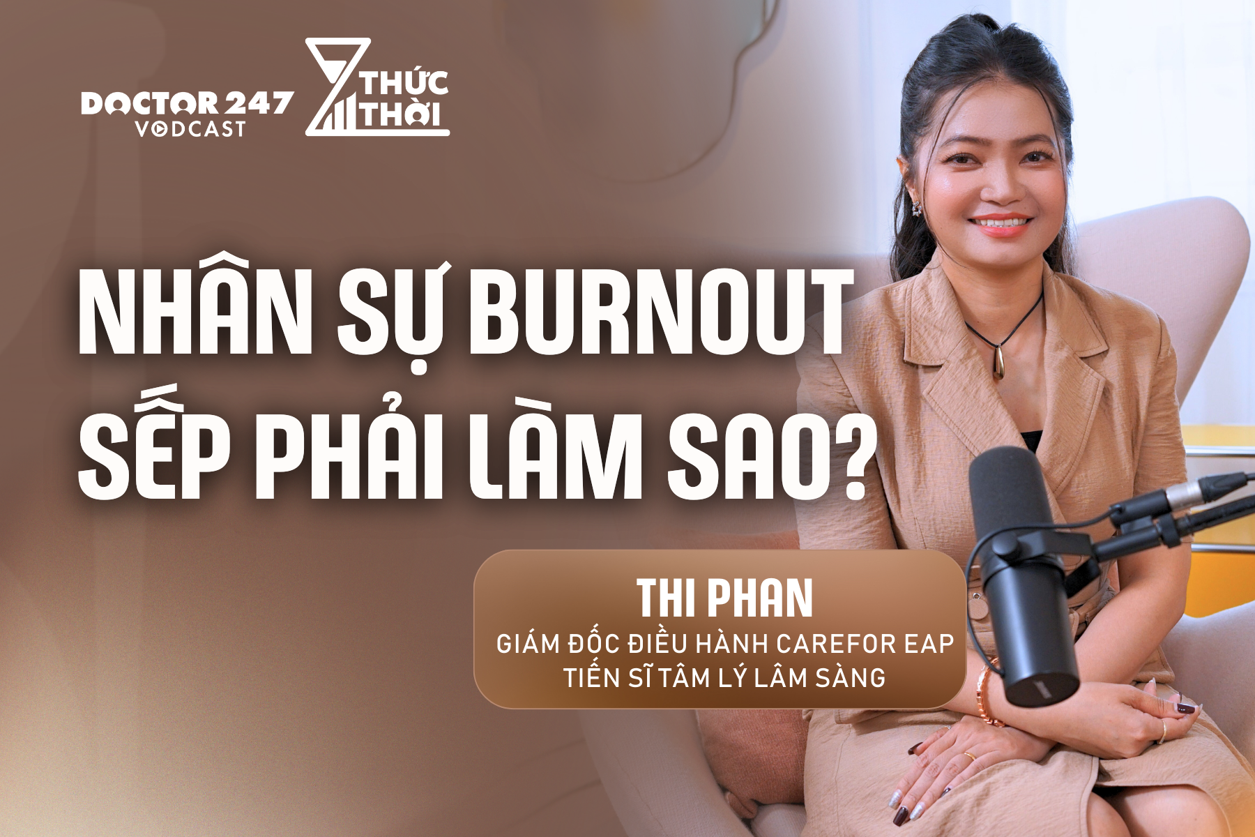 Nhân sự Burnout, Sếp phải làm sao? - Thi Phan, Giám đốc điều hành CareFor EAP | #ThứcThời EP4 