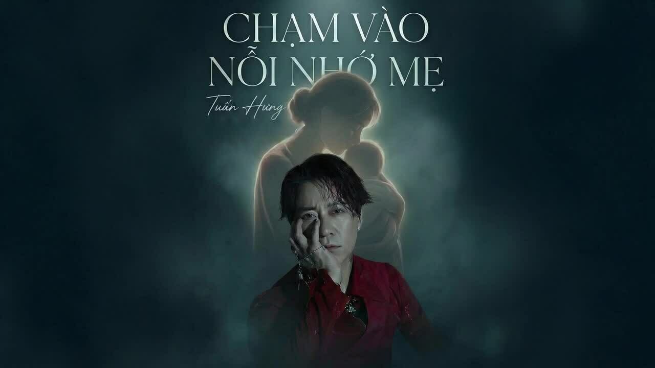 Tuấn Hưng hát 'Chạm vào nỗi nhớ mẹ'