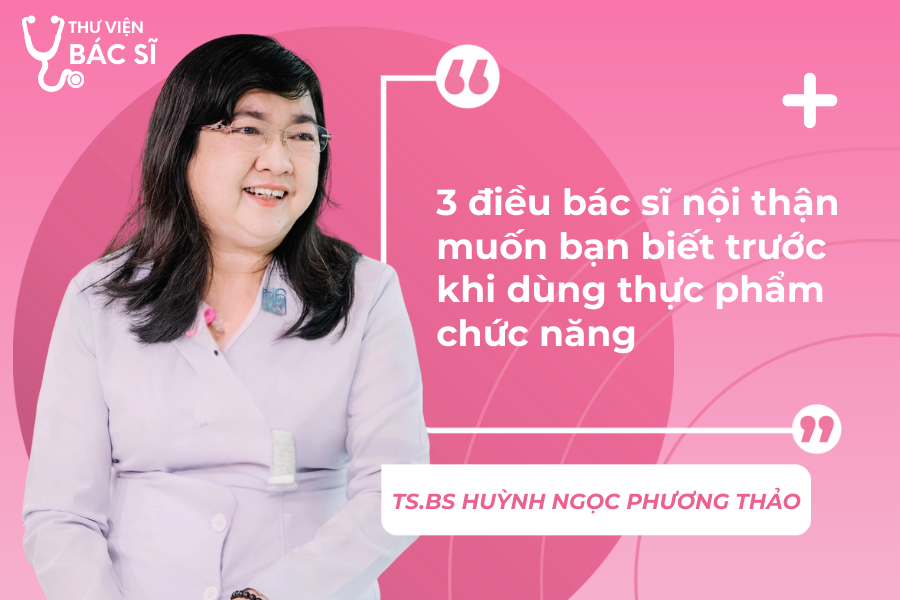 Hỏi đáp Bác sĩ: 3 điều bác sĩ nội thận muốn bạn biết trước khi dùng thực phẩm chức năng 