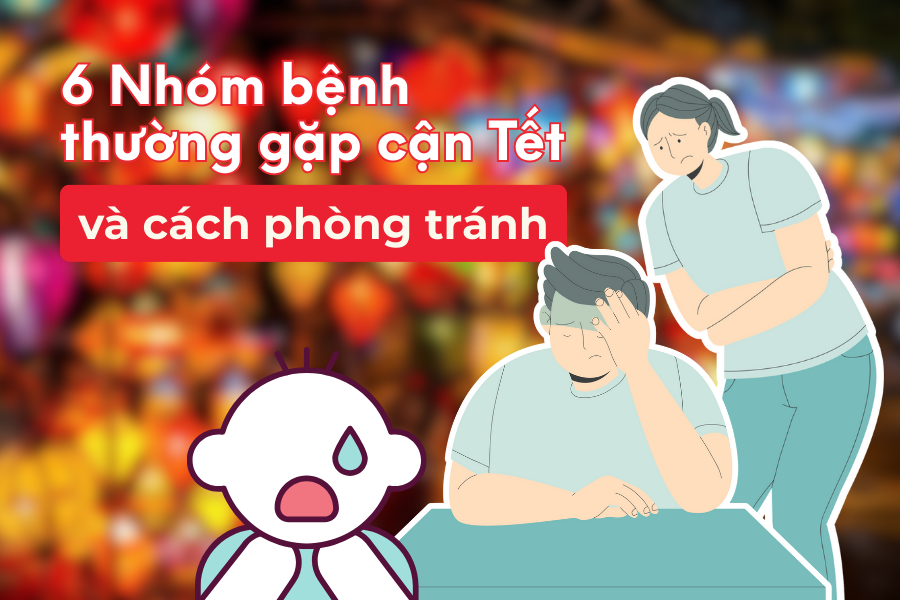 6 nhóm bệnh thường gặp vào dịp Tết và cách phòng tránh 