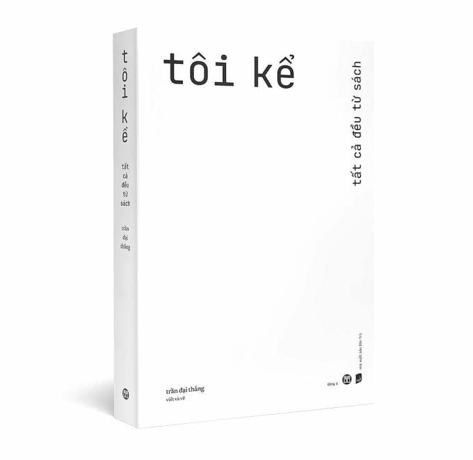 Cuốn Tôi kể - tất cả đều từ sách. Ảnh: Đông A