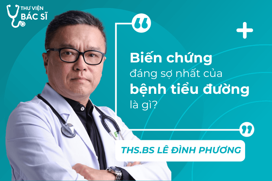 Biến chứng đáng sợ nhất của bệnh tiểu đường là gì? 