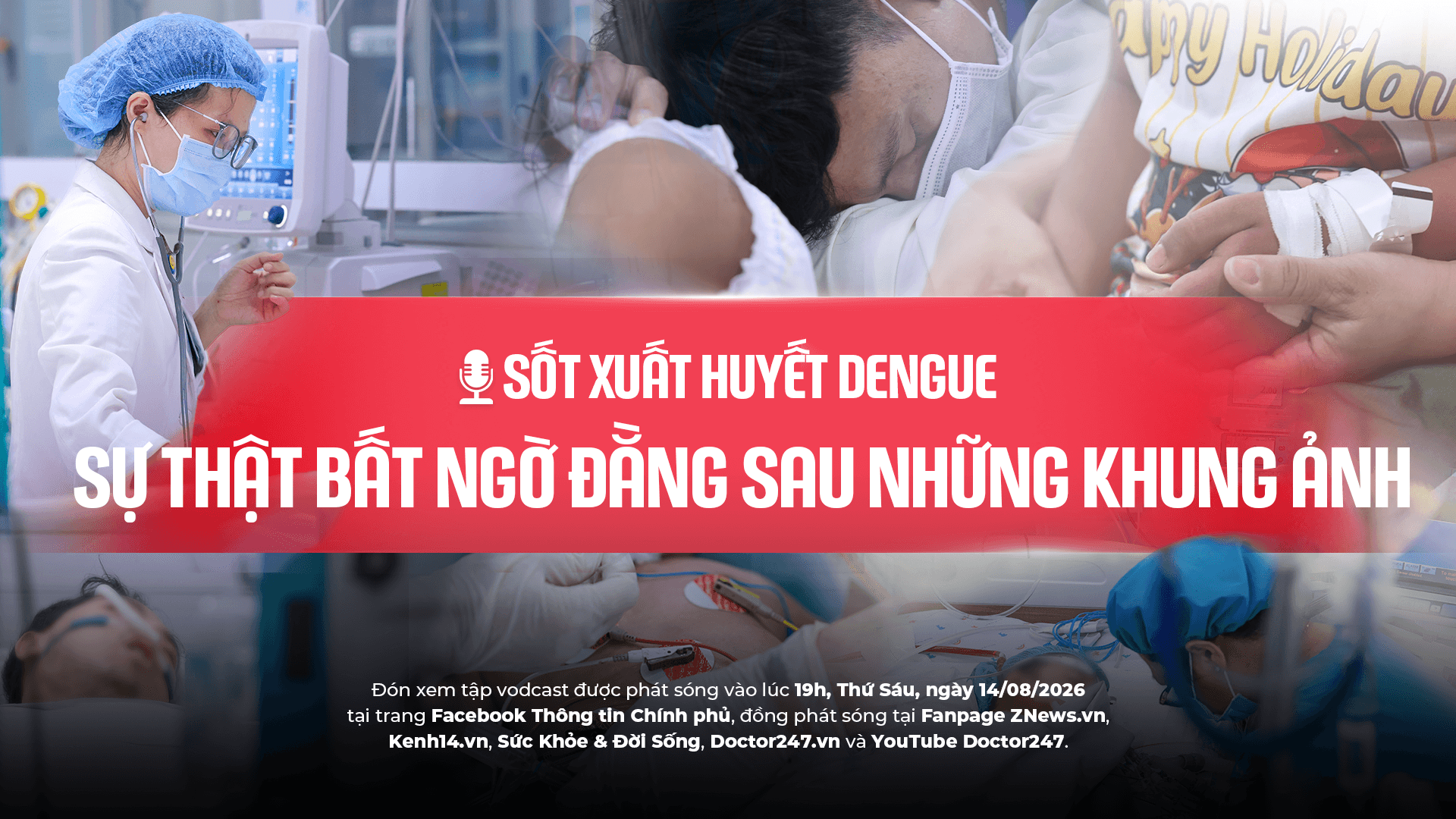 Vodcast “Sốt xuất huyết Dengue: Sự thật bất ngờ đằng sau những khung ảnh” hứa hẹn mang đến góc nhìn chân thực về mức độ nguy hiểm và diễn tiến khó lường của sốt xuất huyết Dengue.