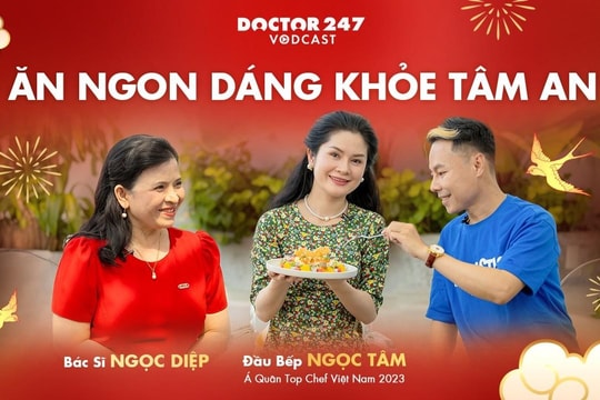 Bác sĩ Ngọc Diệp, Top Chef Ngọc Tâm mách bạn cách ăn ngon, dáng khoẻ, xả stress ngày Tết