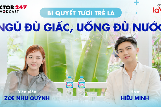 Bí quyết tươi trẻ của diễn viên Zoe Như Quỳnh: ngủ đủ giấc, uống đủ nước