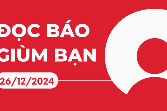 Đọc báo giùm bạn 26/12/2024: Nghi vấn máy bay bị bắn hạ, đề xuất tiêm phòng HPV, thuốc ngừa HIV đạt hiệu quả 96% và những tin nổi bật khác