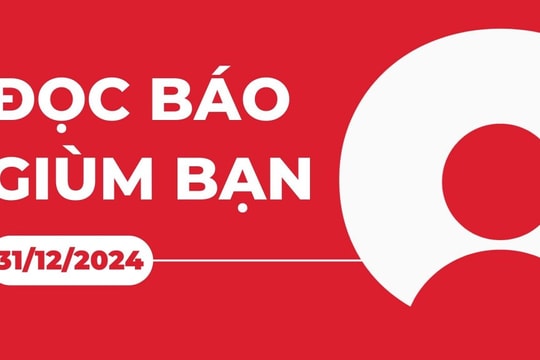 Đọc báo giùm bạn 31/12/2024: 8 kết quả nổi bật của Ngành Y tế trong năm 2024. TP.HCM tổ chức 3 điểm bắn pháo hoa năm mới 2025. Thái Lan gặp Việt Nam tại chung kết ASEAN Cup 2024.