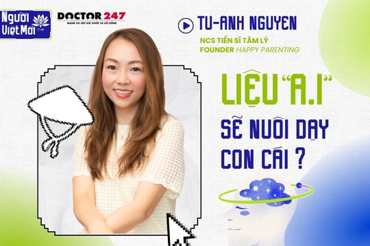 Liệu "A.I" sẽ nuôi dạy con cái? NCS Tiến sĩ Tâm lý Tú-Anh Nguyễn