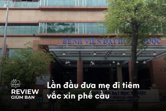 Lần đầu đưa mẹ đi tiêm phế cầu tại Bệnh Viện Đại Học Y Dược TP.HCM