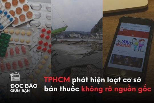 5/6/2025 | TPHCM phát hiện loạt cơ sở bán thuốc không rõ nguồn gốc. 3 loại thuốc y học cổ truyền giả bán tại ở TPHCM. Động đất liên tiếp tại Hokkaido, lo ngại nguy cơ siêu động đất.