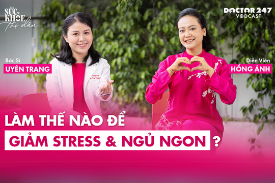 Làm sao giảm stress, ngủ ngon? – DV Hồng Ánh, BS Uyên Trang | #Sứckhoẻthịdân EP1