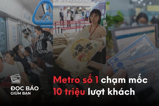 17/06/2025 | Metro số 1 chạm mốc 10 triệu lượt khách sau nửa năm vận hành. Hỏng thận tuổi 20. Những người Nhật 'thà nhịn cơm chứ không ăn gạo nhập'.