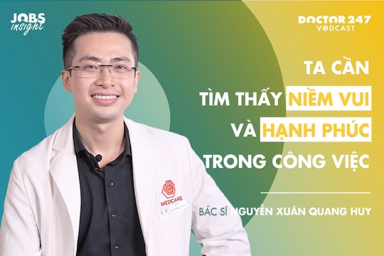 Ta cần tìm thấy niềm vui và hạnh phúc trong công việc - BS. Nguyễn Xuân Quang Huy | #JobsInsight EP9