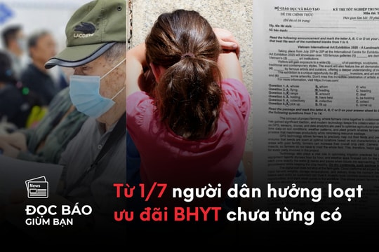 30/06/2025 | Bắt người đàn ông xâm hại tình dục bé gái mới 3 tháng tuổi. Từ 1/7 người dân hưởng loạt ưu đãi BHYT chưa từng có. Người nước ngoài sốc với đề thi tiếng Anh THPT ở Việt Nam.