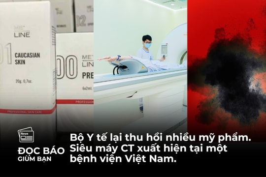 3/7/2025 | Bộ Y tế lại thu hồi nhiều mỹ phẩm vi phạm. Siêu máy CT xuất hiện tại một bệnh viện Việt Nam