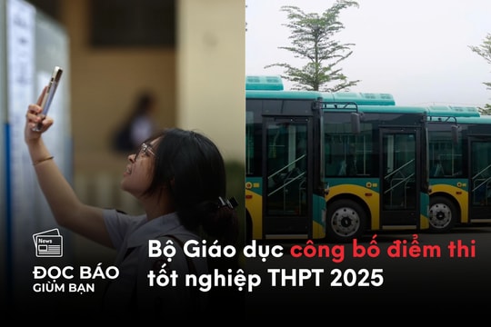 16/7/2025 | Bộ Giáo dục công bố điểm thi tốt nghiệp THPT 2025. Hạn chế xe xăng ở TP.HCM sẽ bắt đầu từ ai và khu vực nào?