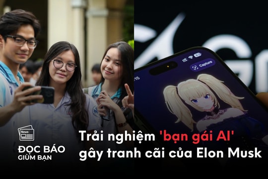 18/7/2025 | Xếp hạng 34 tỉnh, thành mới điểm môn thi tốt nghiệp THPT 2025. Trải nghiệm 'bạn gái AI' gây tranh cãi của Elon Musk.