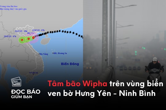 22/7/2025 | Tâm bão Wipha đang ngay trên vùng biển ven bờ Hưng Yên - Ninh Bình. Hà Nội nói ô nhiễm không khí 60% do giao thông, Bộ nói ô nhiễm khí thải xe cộ chiếm 15%
