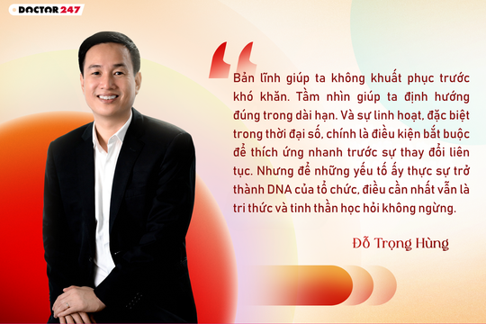 Tất cả chiến lược đều vô nghĩa nếu thiếu con người phù hợp để thực thi - Ông Đỗ Trọng Hùng, Chủ tịch Tập đoàn Networld Asia