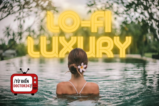 “Lo-fi Luxury”: Khi Gen Z chọn xa xỉ tinh tế thay vì khoe mẽ