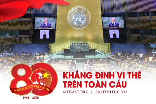 80 năm Ngoại giao Việt Nam khẳng định vị thế trên toàn cầu