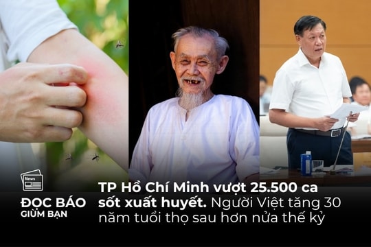 22/8/2025 | TP Hồ Chí Minh vượt 25.500 ca sốt xuất huyết. Người Việt tăng 30 năm tuổi thọ sau hơn nửa thế kỷ