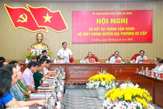 Cà Mau đề ra 9 nhóm nhiệm vụ để nâng cao hiệu quả mô hình chính quyền địa phương 2 cấp