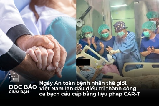 17/9/2025 | Ngày An toàn bệnh nhân thế giới. Việt Nam lần đầu điều trị thành công ca bạch cầu cấp bằng liệu pháp CAR-T