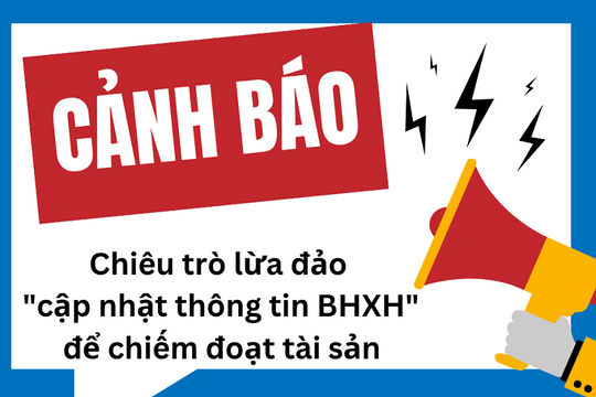 Cảnh báo thủ đoạn giả mạo cơ quan BHXH để lừa đảo người dân