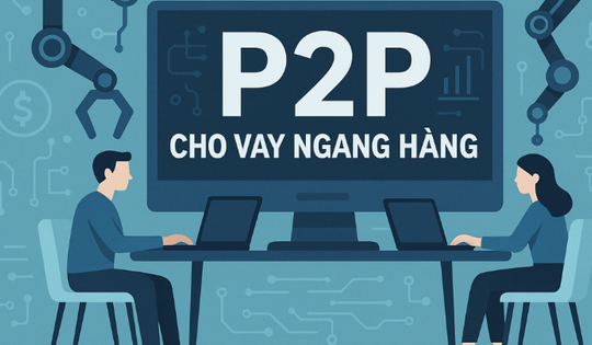 Ngân hàng Nhà nước thí điểm cho vay ngang hàng: Ai được vay và lãi suất bao nhiêu?