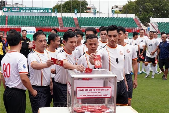 Giao hữu bóng đá, quyên góp 2 tỷ đồng ủng hộ nhân dân Cuba