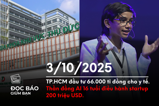 TP.HCM đầu tư 66.000 tỉ đồng cho y tế. Thần đồng AI 16 tuổi điều hành startup 200 triệu USD.