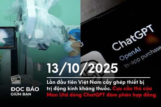 Lần đầu tiên Việt Nam cấy ghép thiết bị trị động kinh kháng thuốc. Cựu cầu thủ Man Utd dùng ChatGPT đàm phán hợp đồng