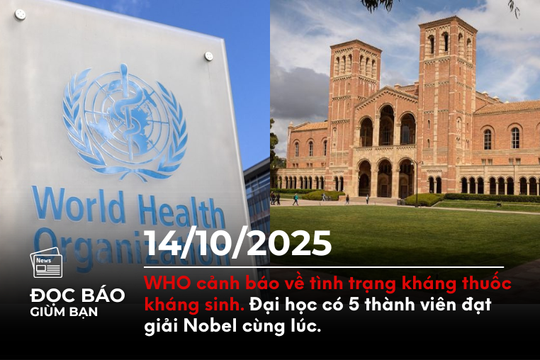 WHO cảnh báo về tình trạng kháng thuốc kháng sinh tăng vọt. Một trường Đại học có 5 thành viên đạt giải Nobel cùng lúc