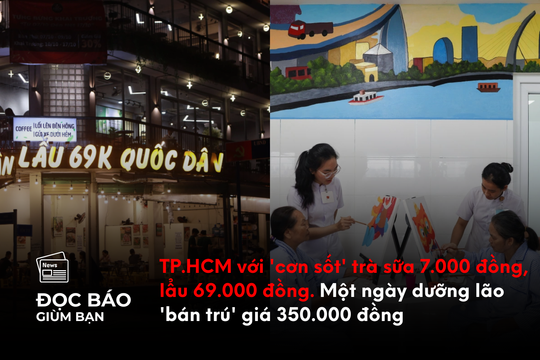 TP.HCM với 'cơn sốt' trà sữa 7.000 đồng, lẩu 69.000 đồng. Một ngày dưỡng lão 'bán trú' giá 350.000 đồng