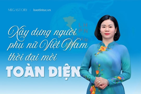 Xây dựng người phụ nữ Việt Nam thời đại mới toàn diện
