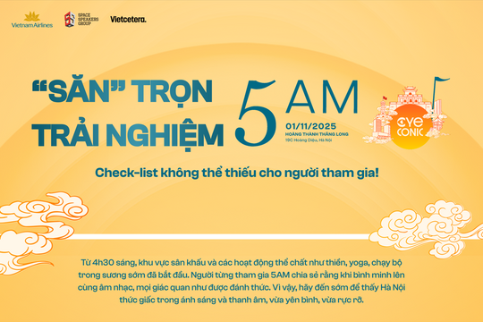 'Săn' trọng trải nghiệm show 5AM - check list không thể thiếu cho người tham gia