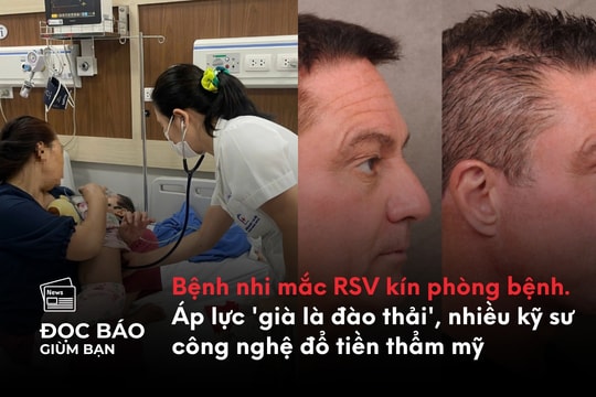 Bệnh nhi mắc RSV kín phòng bệnh. Áp lực 'già là đào thải', kỹ sư công nghệ đổ tiền thẩm mỹ