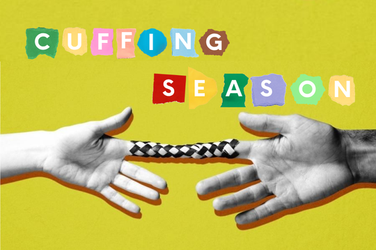 Cuffing season: Mùa mà ai cũng muốn được trói buộc với ai đó