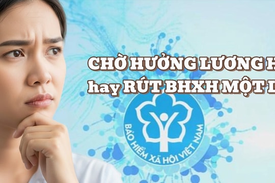 Lương hưu lợi gấp nhiều lần, lao động rút BHXH một lần giảm mạnh
