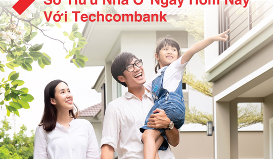 Sở hữu nhà dễ dàng với gói vay ưu đãi từ Techcombank dành cho người trẻ